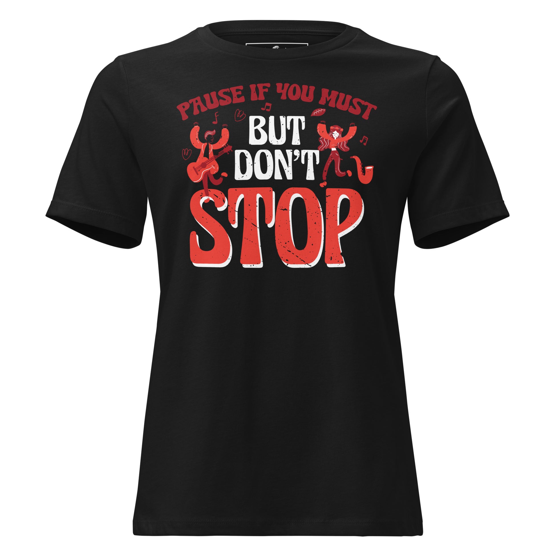 Pause If You Must Black Motivational Black Motivational Women’s T-Shirt