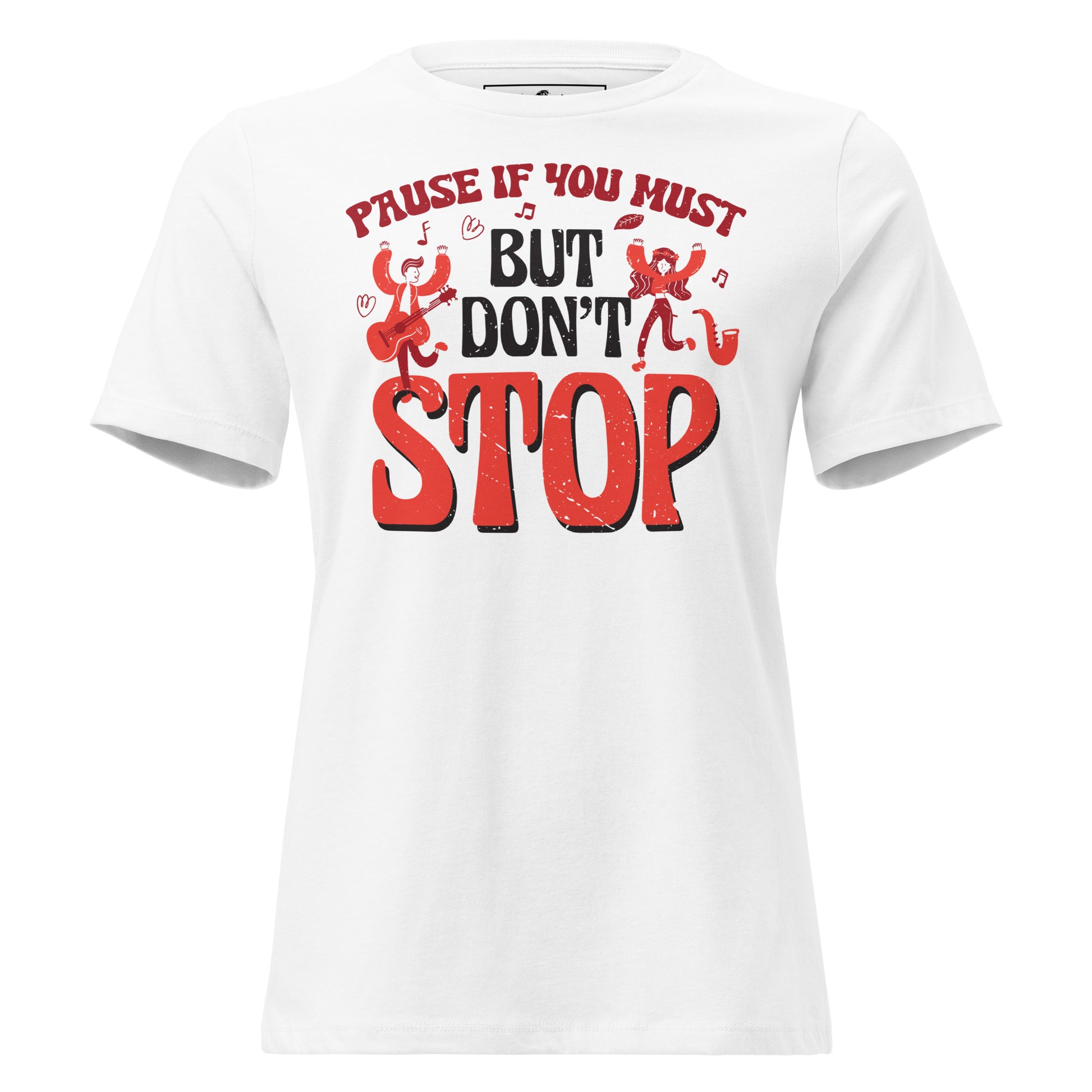 Pause If You Must Black Motivational White Motivational Women’s T-Shirt