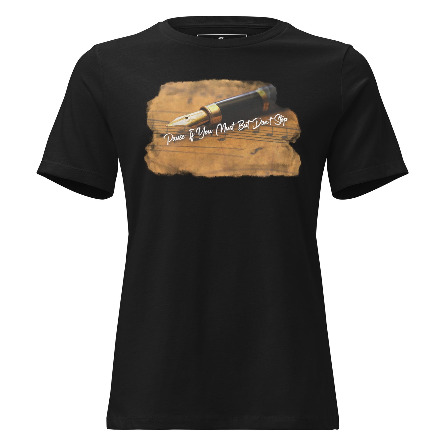 Pause If You Must But Don’t Stop - Script & Symphony Edition Black Motivational Women’s T-Shirt
