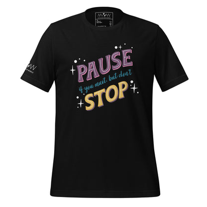 Pause if You Must, But Don’t Stop Men's Motivational Black T-Shirt