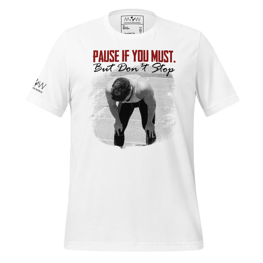 Pause if You Must Men's Motivational White T-Shirt