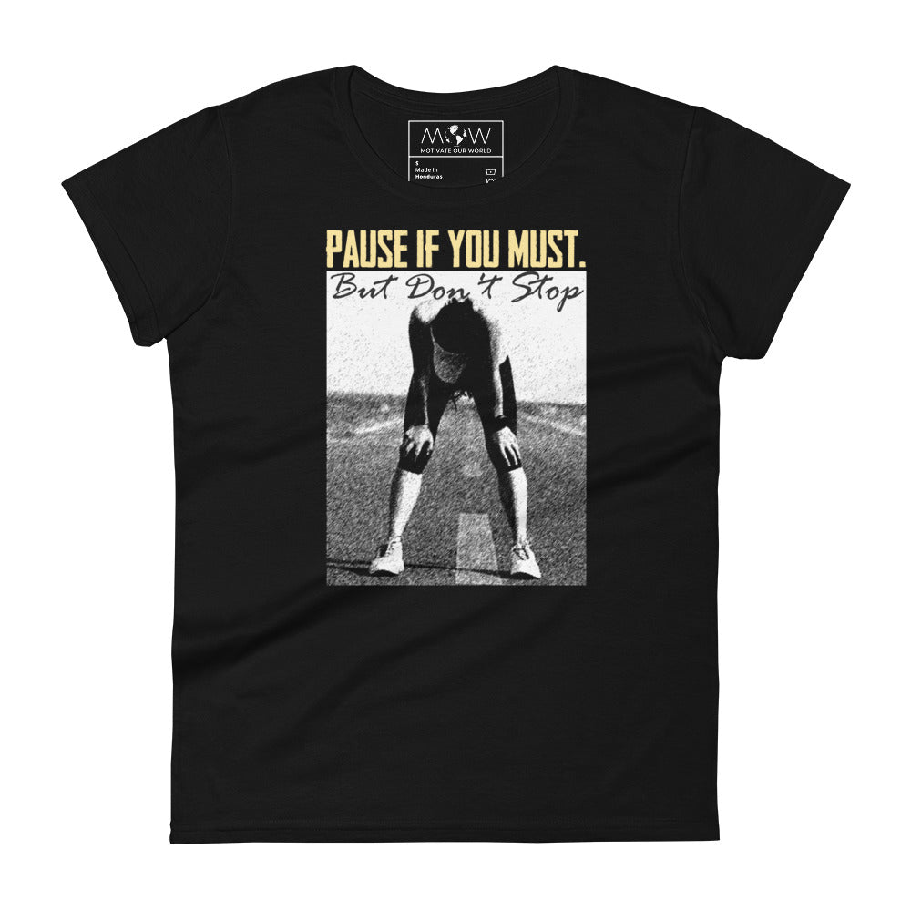 Pause if You Must Women’s Motivational Black T-Shirt