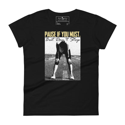 Pause if You Must Women’s Motivational Black T-Shirt
