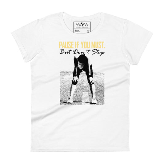 Pause if You Must Women’s Motivational White T-Shirt