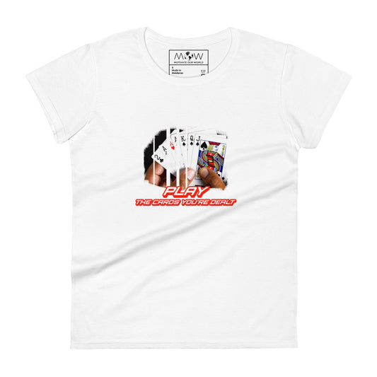 Play The Cards You’re Dealt Women’s Motivational White T-Shirt