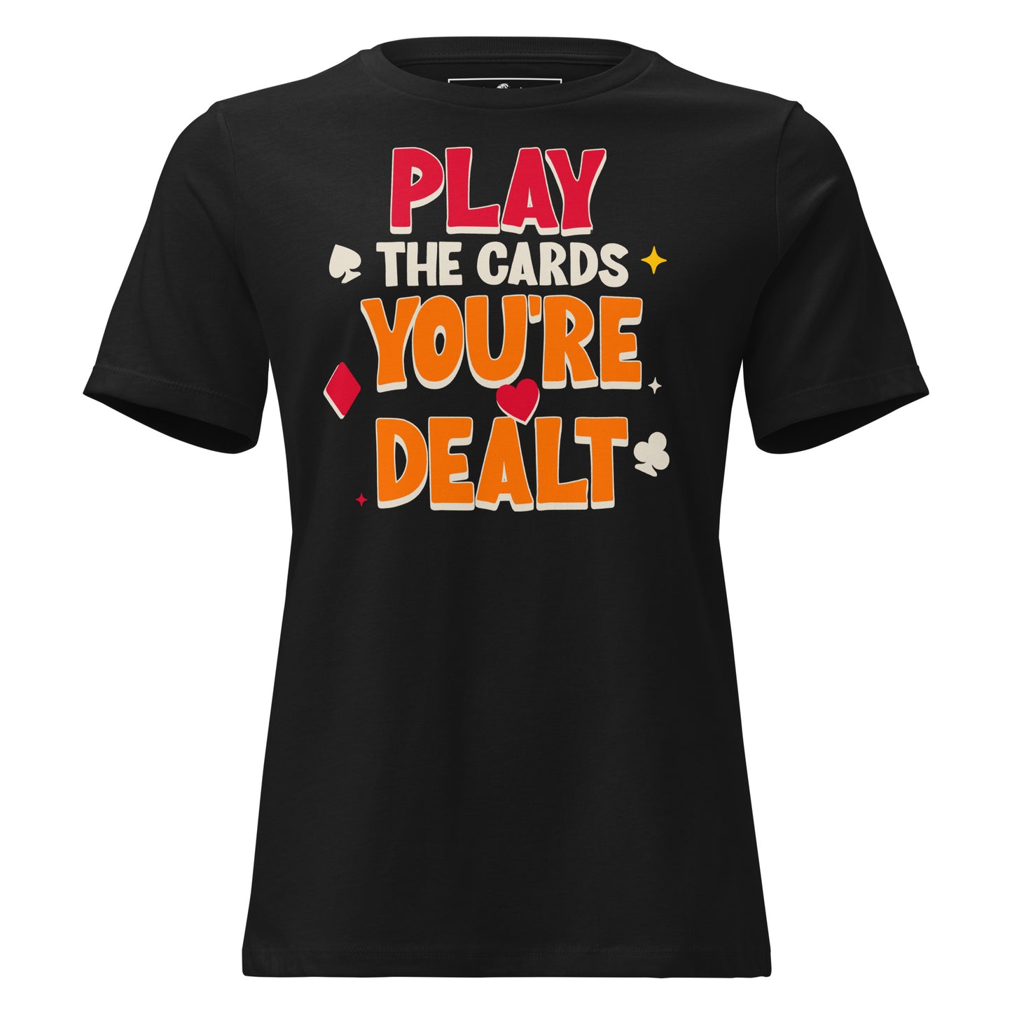 "Play the Cards You're Dealt" Black Motivational Women’s T-Shirt