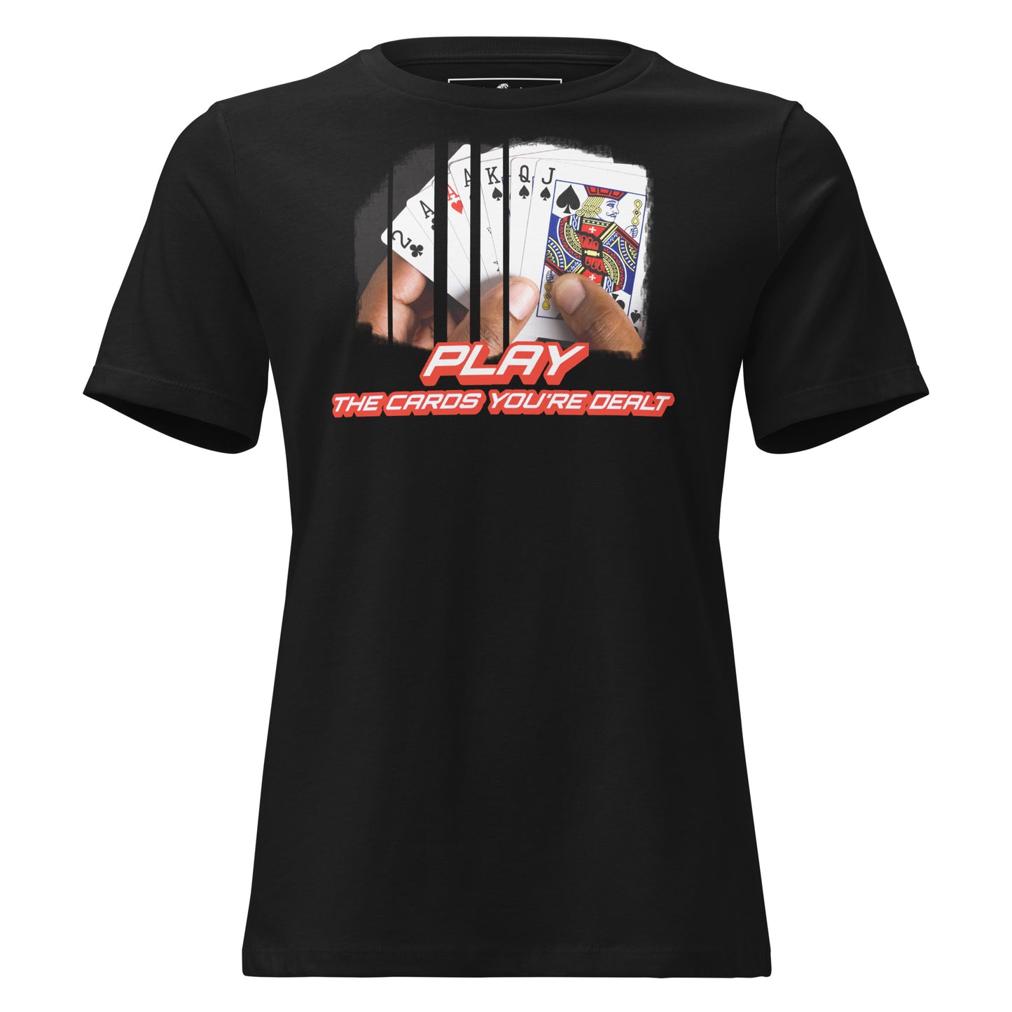 Play the Cards You're Dealt (Power Play Edition) Black Motivational Women’s T-Shirt