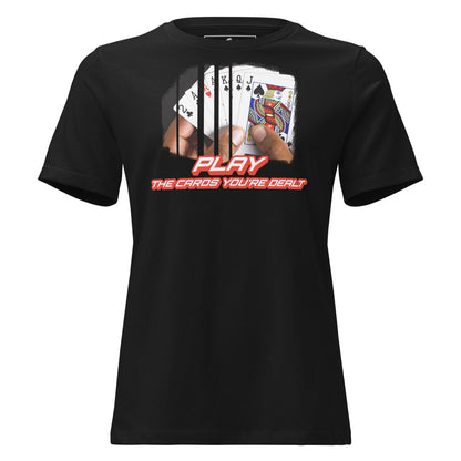 Play the Cards You're Dealt (Power Play Edition) Black Motivational Women’s T-Shirt