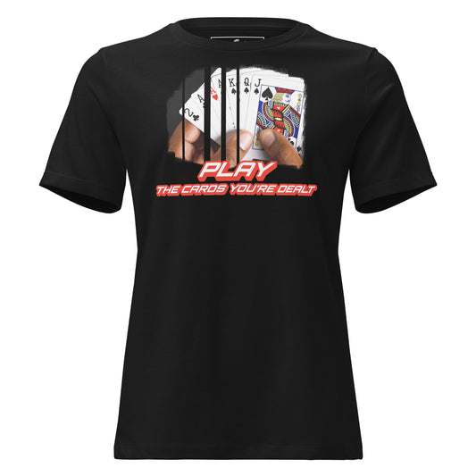 Play the Cards You're Dealt (Power Play Edition) Black Motivational Women’s T-Shirt