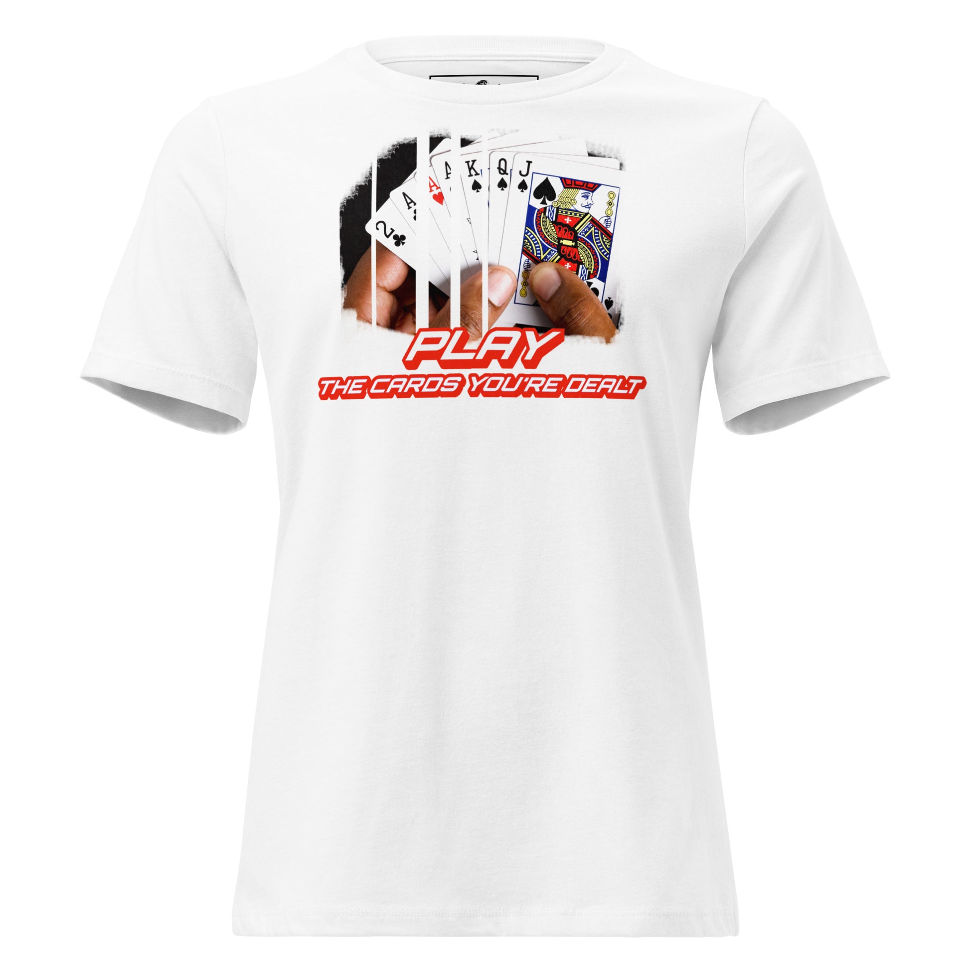 Play the Cards You're Dealt (Power Play Edition) White Motivational Women’s T-Shirt