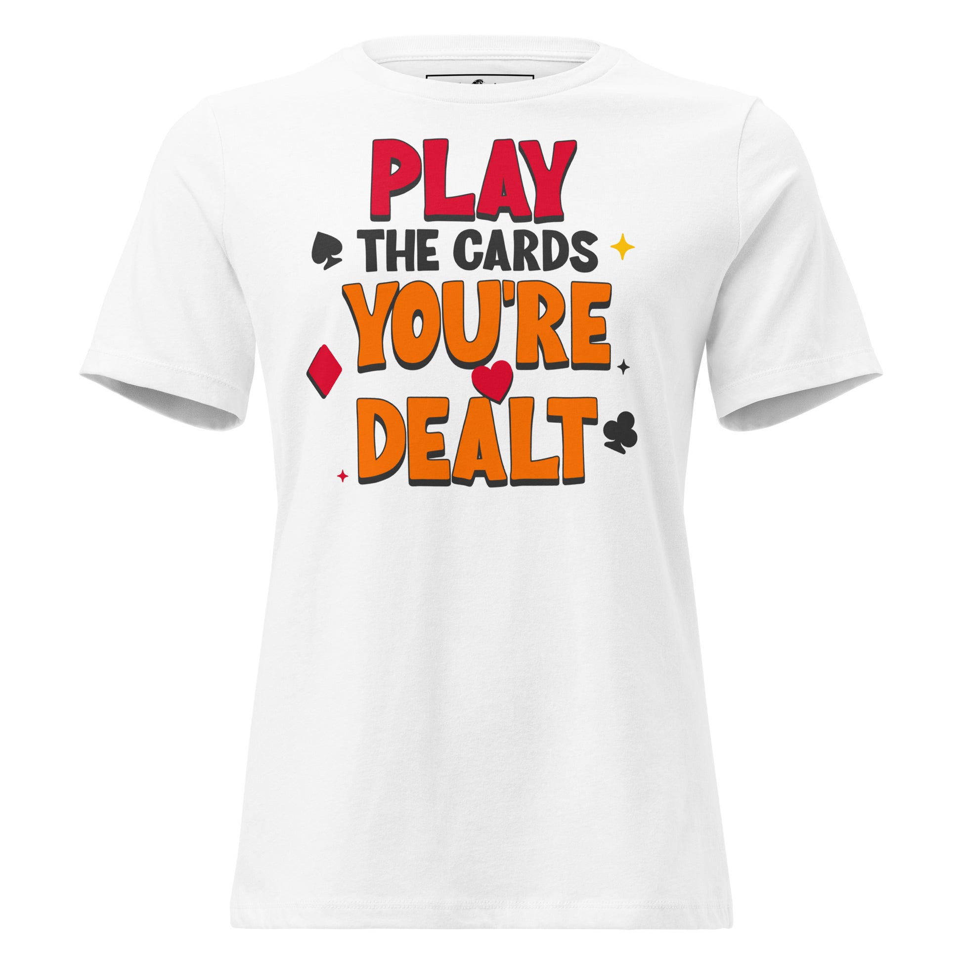 "Play the Cards You're Dealt" White Motivational Women’s T-Shirt