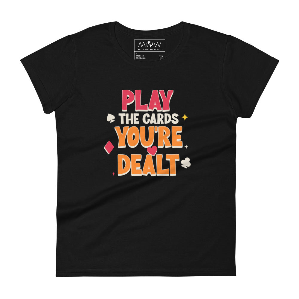 Play the Cards You’re Dealt Women’s Motivational Black T-Shirt