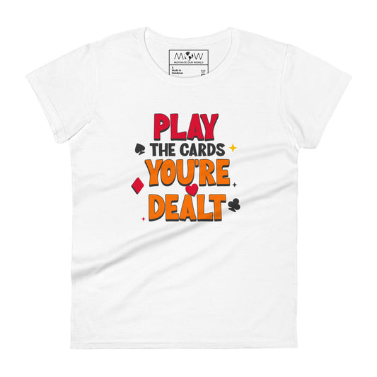 Play the Cards You’re Dealt Women’s Motivational White T-Shirt