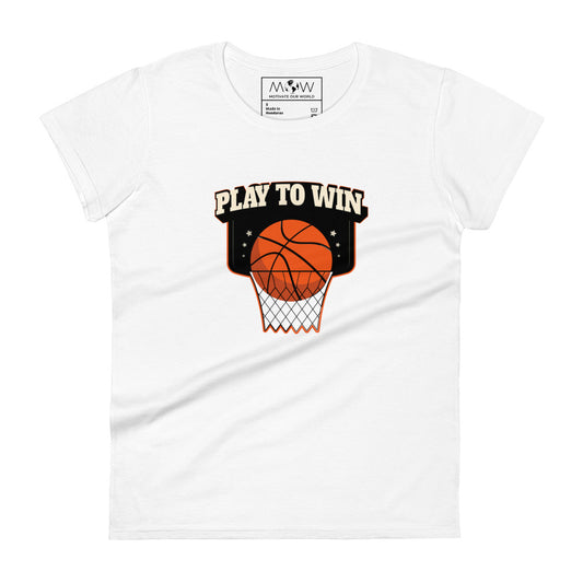 "Play to Win" Basketball Women’s Motivational White T-Shirt