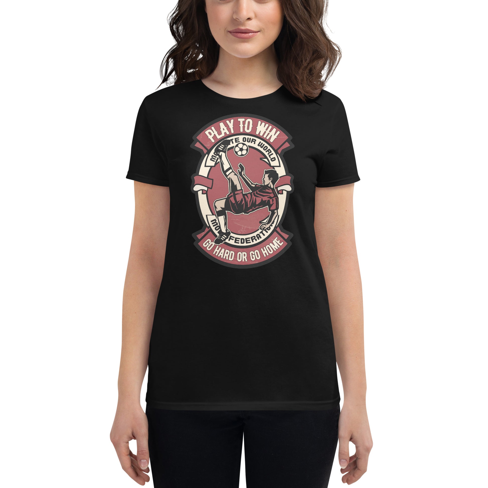 "Play to Win: Go Hard or Go Home" Soccer Women’s Motivational Black T-Shirt