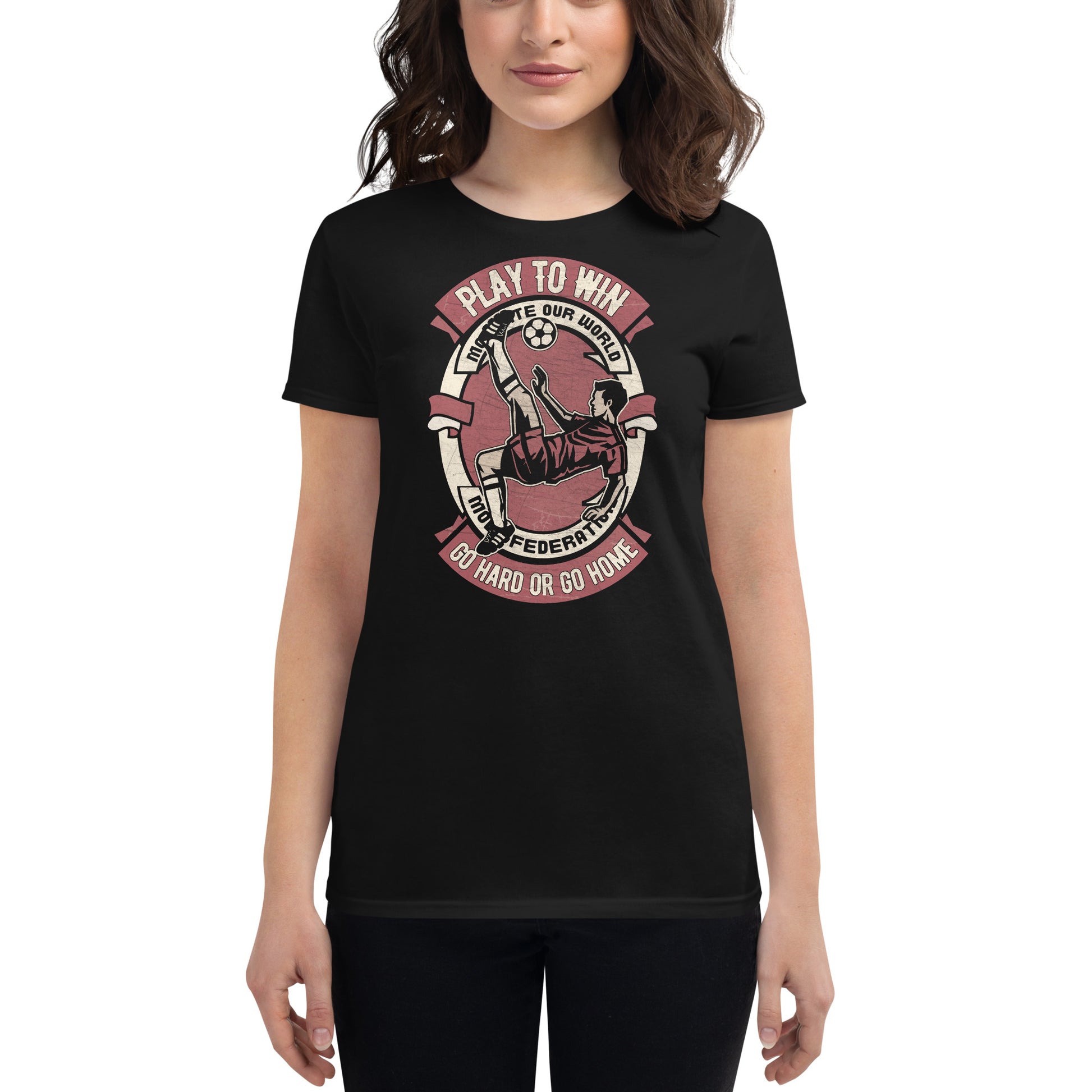 "Play to Win: Go Hard or Go Home" Soccer Women’s Motivational Black T-Shirt