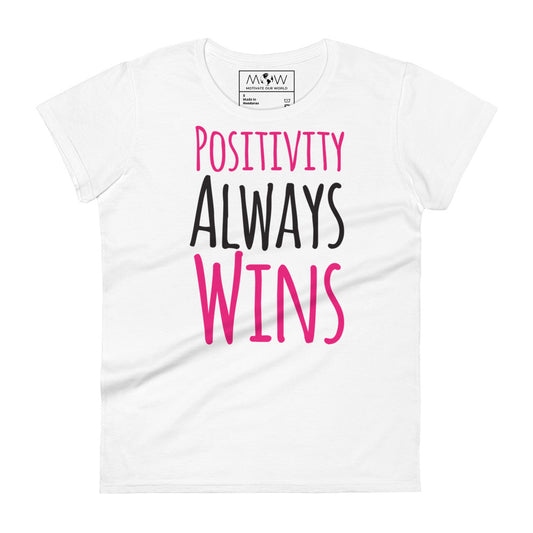 Positivity Always Wins Bold Women’s Motivational White T-Shirt