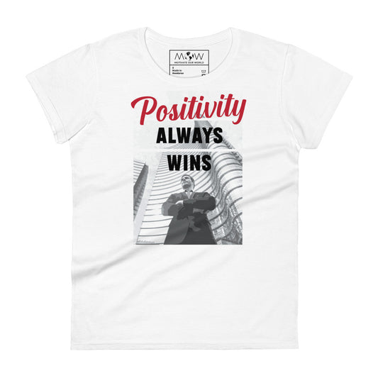 Positivity Always Wins Leader Women’s Motivational White T-Shirt
