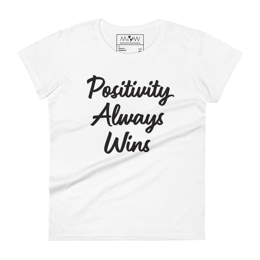 Positivity Always Wins Women’s Motivational White T-Shirt