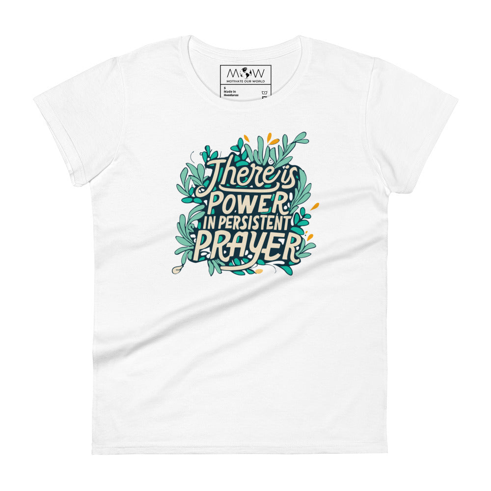 "Power in Persistent Prayer" Women’s Motivational White T-Shirt