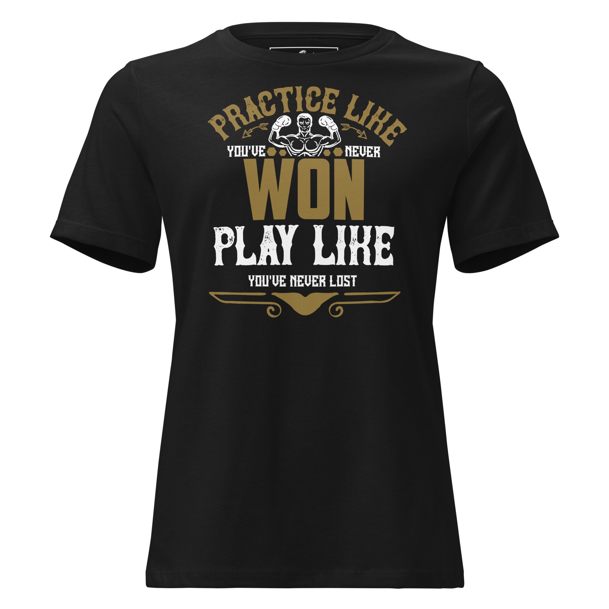 Practice Like You Never Won, Play Like You Never Lost Black Motivational Women’s T-Shirt