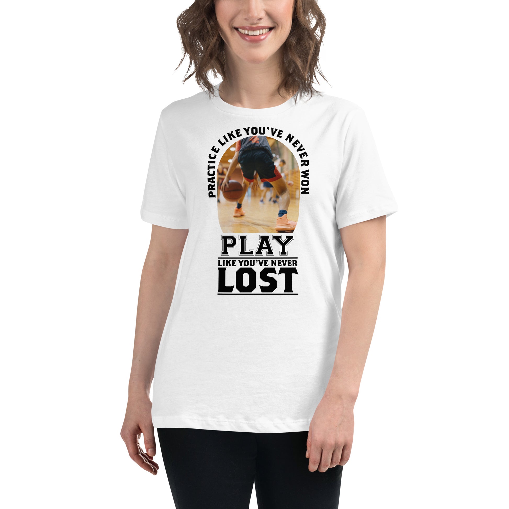 Practice Like You've Never Won Basketball White Motivational Women’s T-Shirt Lifestyle