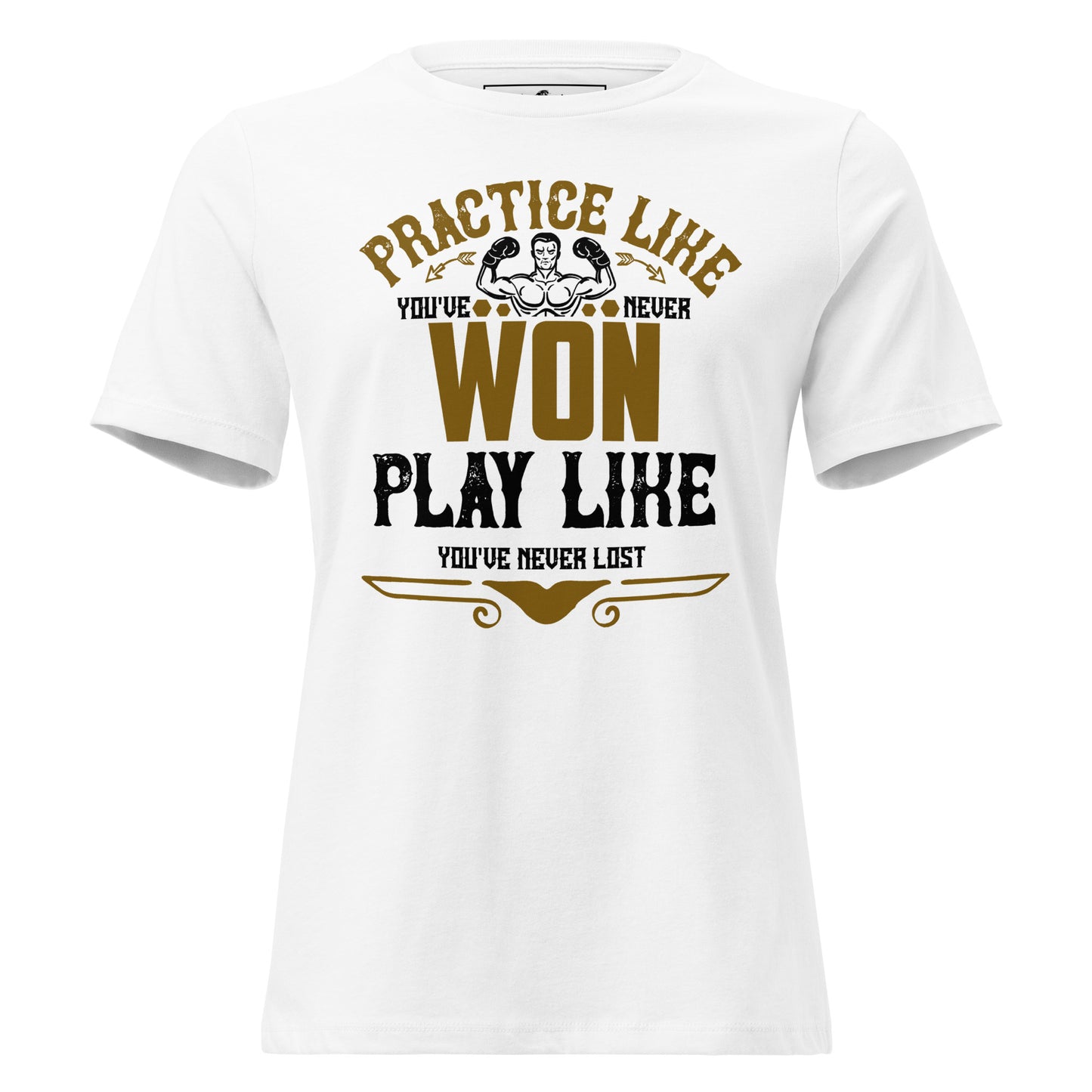 "Practice Like You've Never Won" White Motivational Women’s T-Shirt