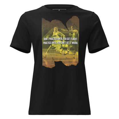 "Practice Until You Can Get It Right" Basketball Black Motivational Women’s T-Shirt