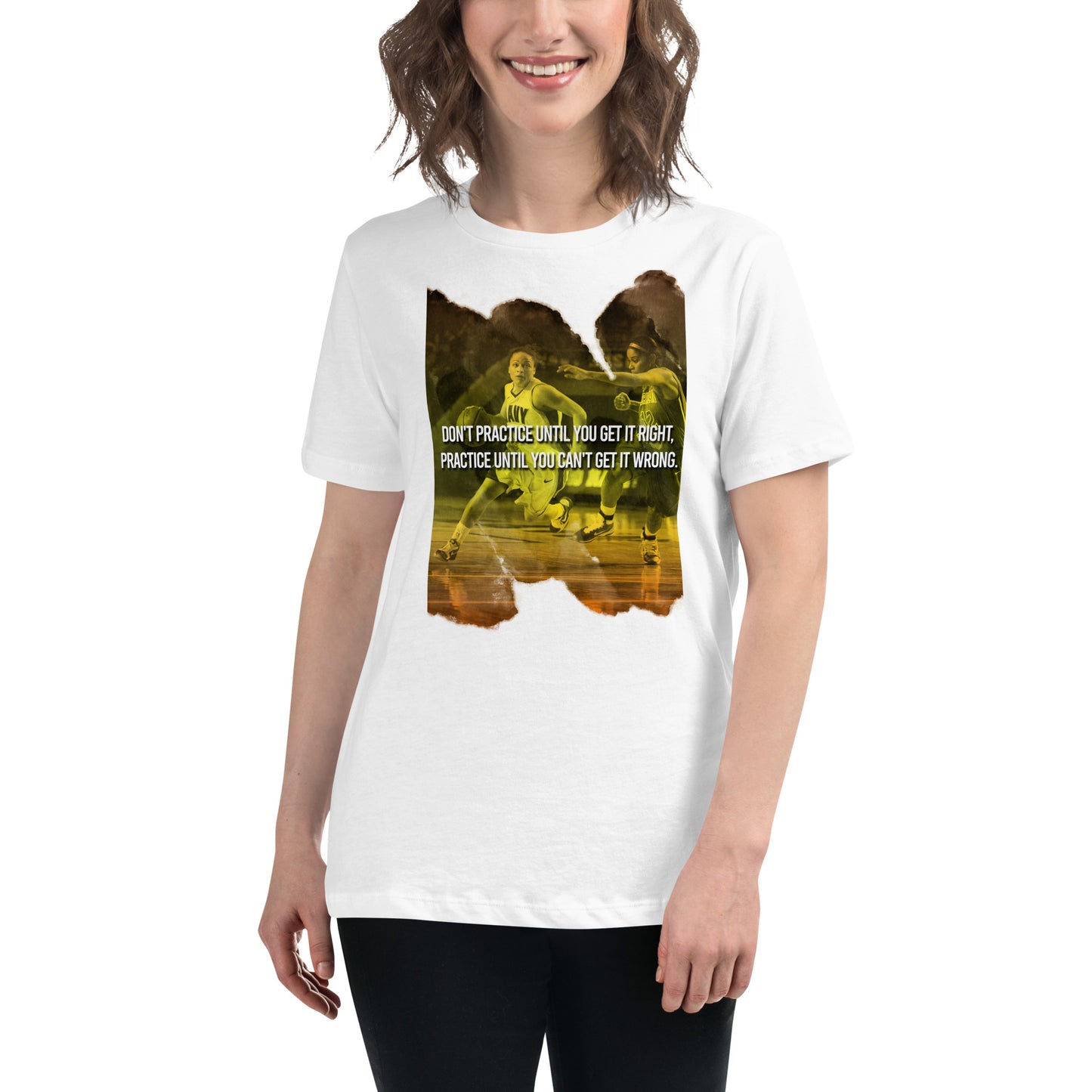 "Practice Until You Can Get It Right" Basketball White Motivational Women’s T-Shirt Lifestyle