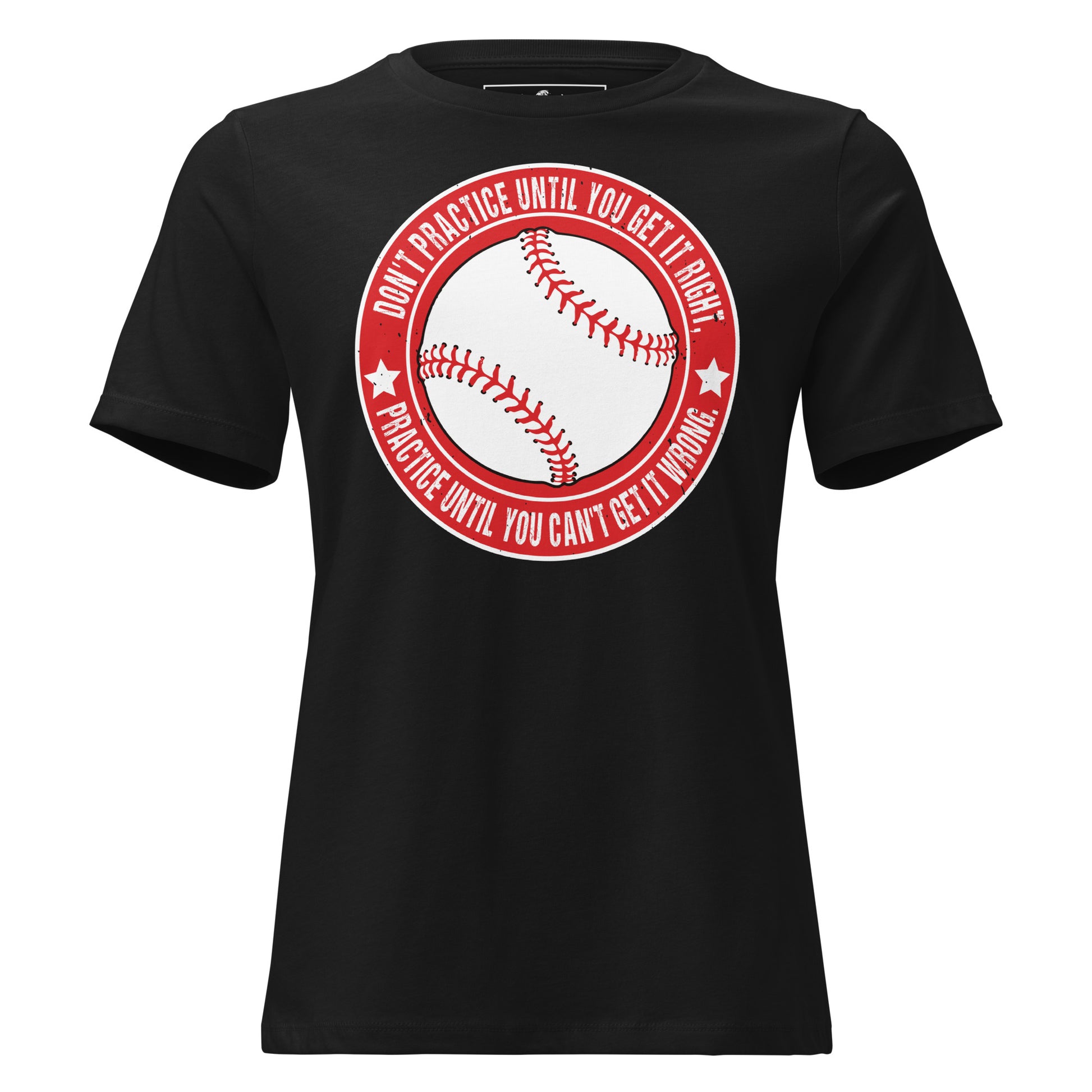 Practice Until You Can't Get It Wrong Baseball Circle Black Motivational Women’s T-Shirt