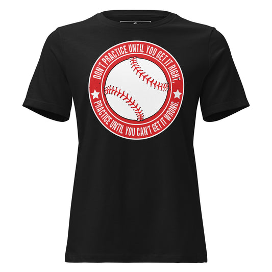Practice Until You Can't Get It Wrong Baseball Circle Black Motivational Women’s T-Shirt