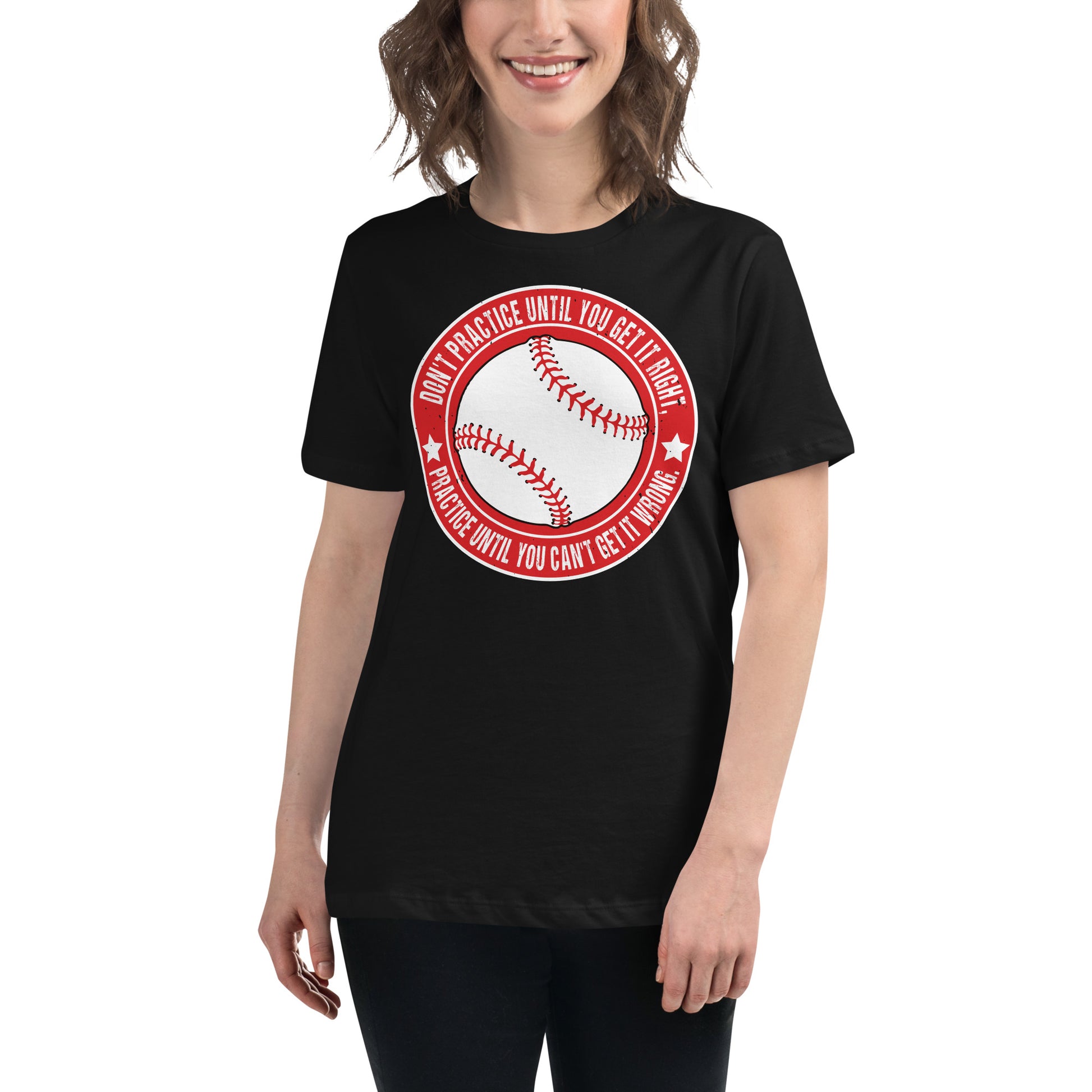 Practice Until You Can't Get It Wrong Baseball Circle Black Motivational Women’s T-Shirt Lifestyle