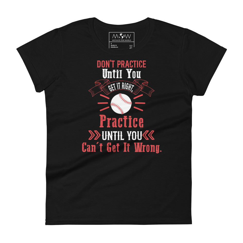 Practice Until You Can’t Get It Wrong Baseball Women’s Motivational Black T-Shirt
