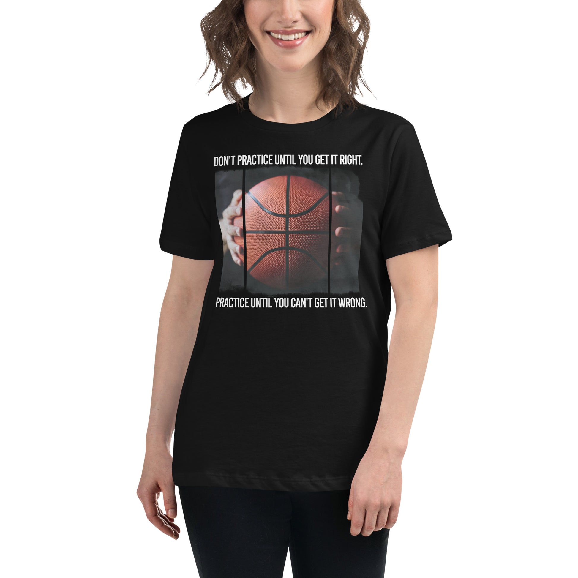 "Practice Until You Can’t Get It Wrong" Basketball Black Motivational Women’s T-Shirt Lifestyle