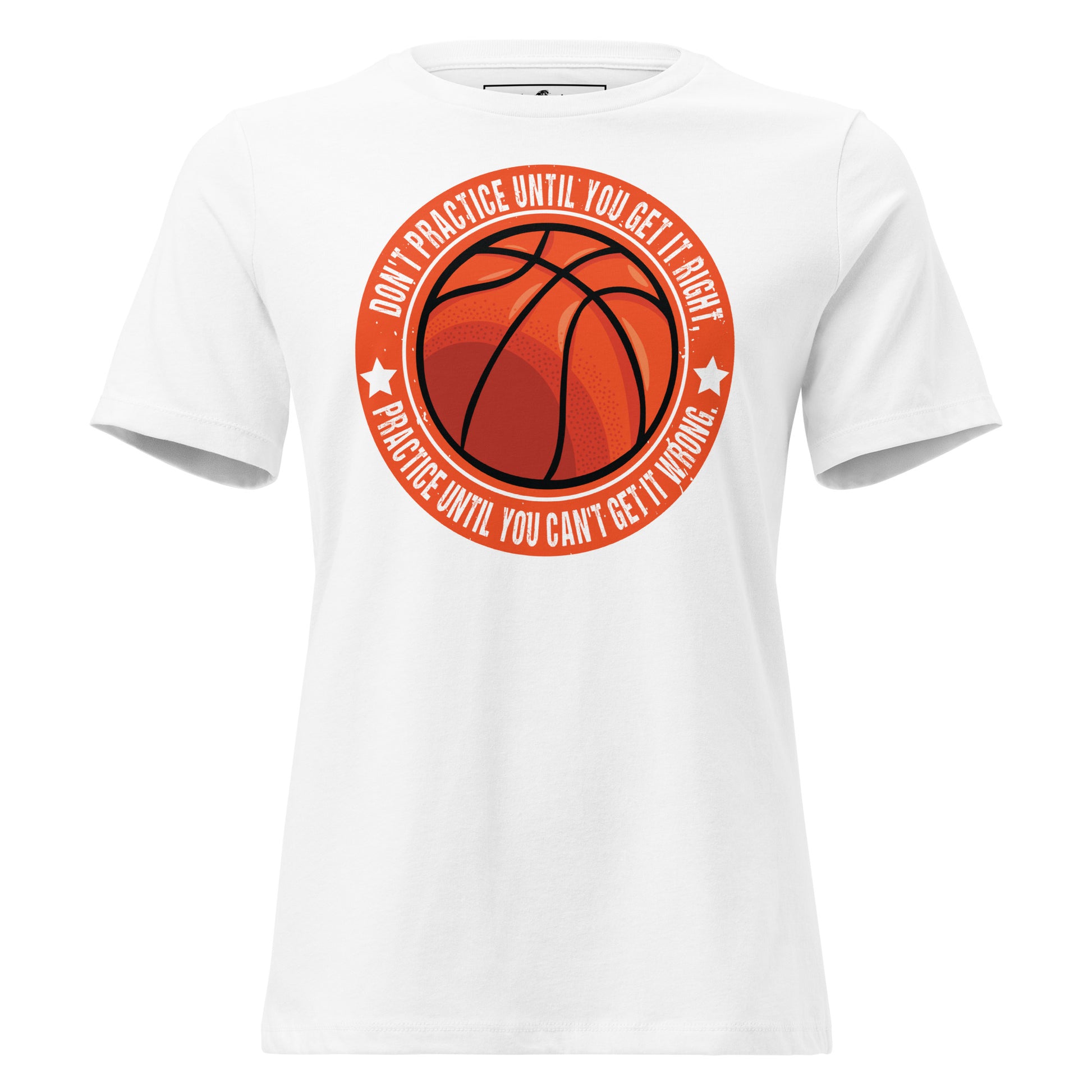 Practice Until You Can't Get It Wrong Basketball Circle White Motivational Women’s T-Shirt