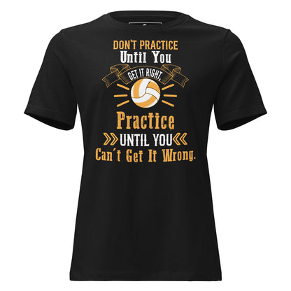 Practice Until You Can't Get It Wrong Black Motivational Women’s T-Shirt