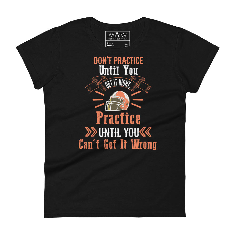 Practice Until You Can’t Get It Wrong Football Women’s Motivational Black T-Shirt