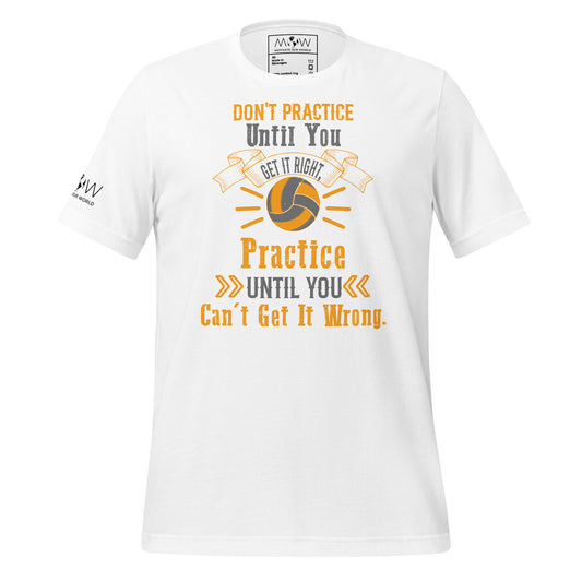 Practice Until You Can't Get It Wrong Men's Motivational White T-Shirt