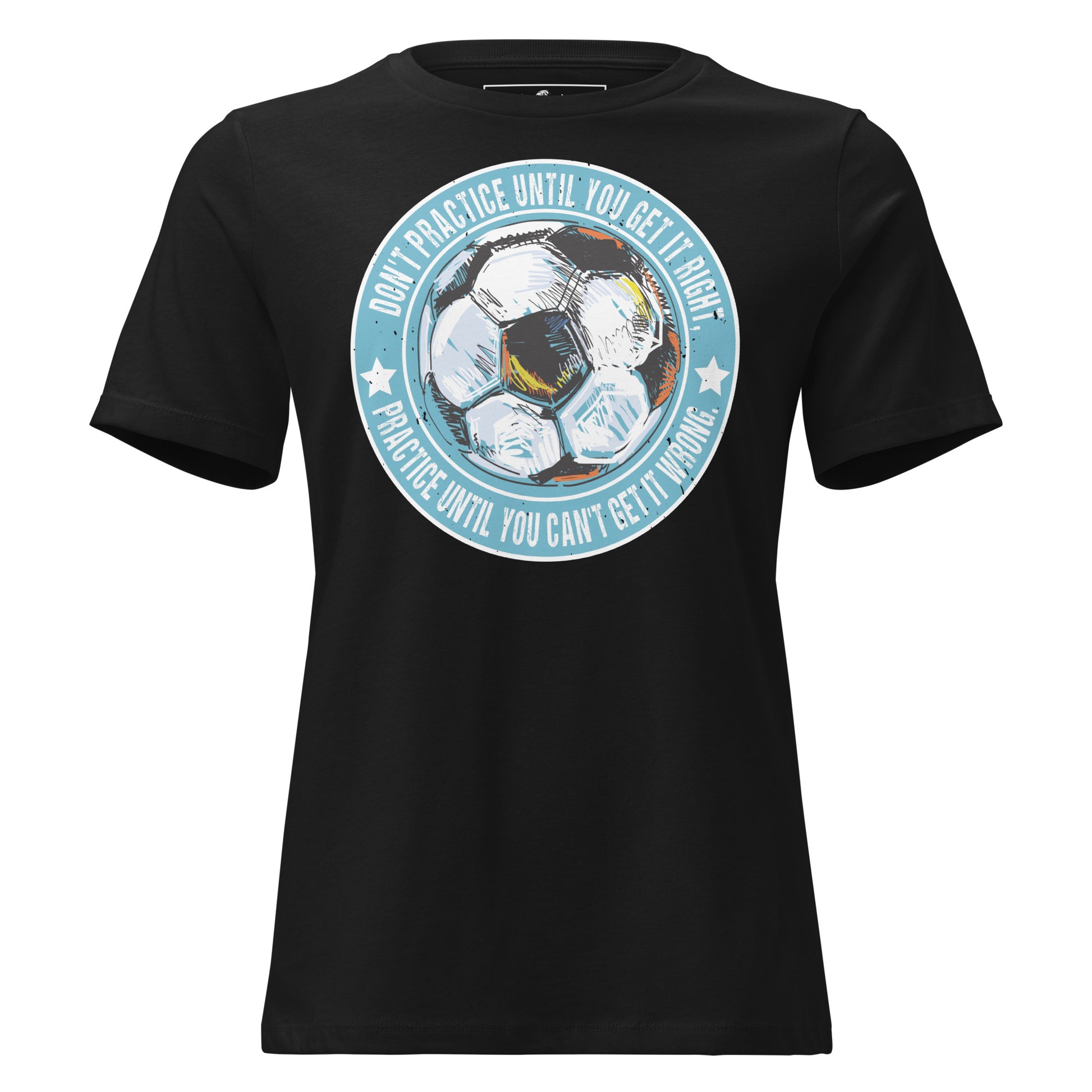 Practice Until You Can't Get It Wrong Soccer Circle Black Motivational Women’s T-Shirt