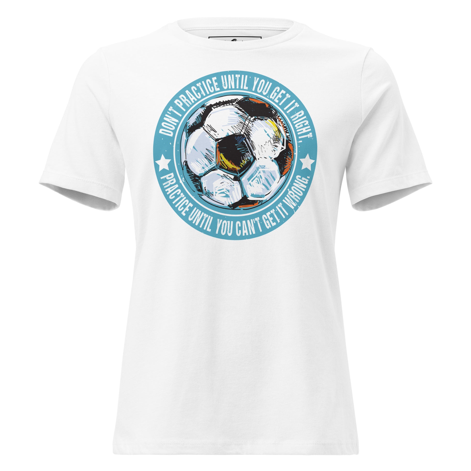 Practice Until You Can't Get It Wrong Soccer Circle White Motivational Women’s T-Shirt