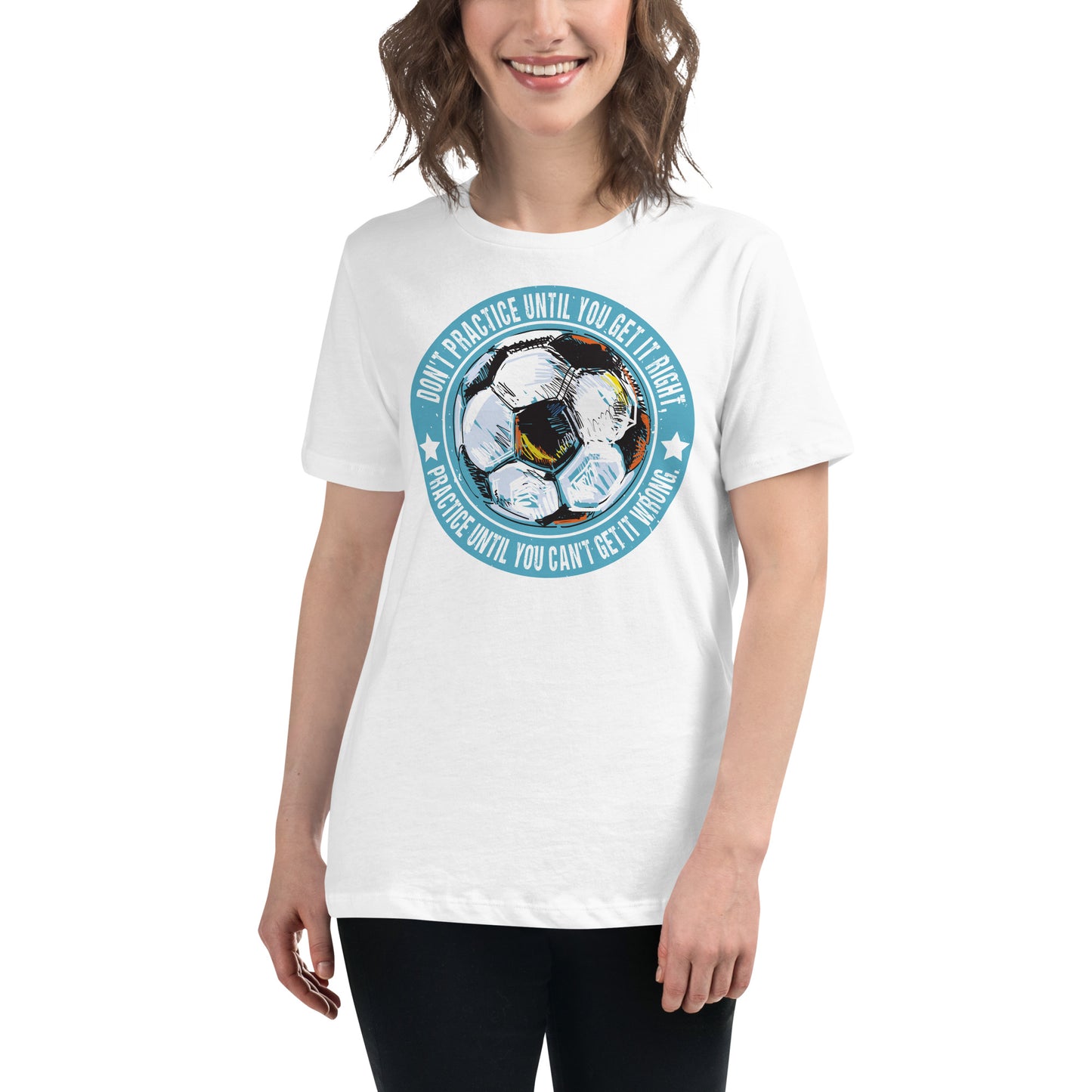 Practice Until You Can't Get It Wrong Soccer Circle White Motivational Women’s T-Shirt Lifestyle