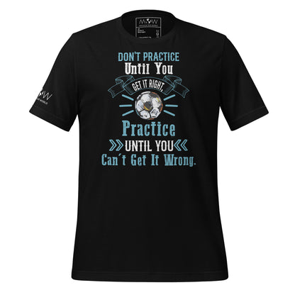 Practice Until You Can't Get It Wrong Soccer Men's Motivational Black T-Shirt
