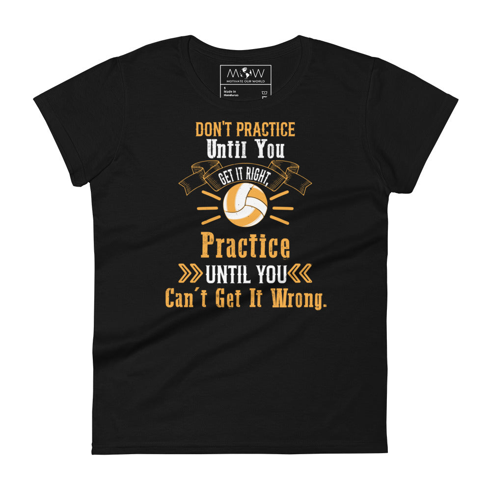 Practice Until You Can’t Get It Wrong Volleyball Women’s Motivational Black T-Shirt