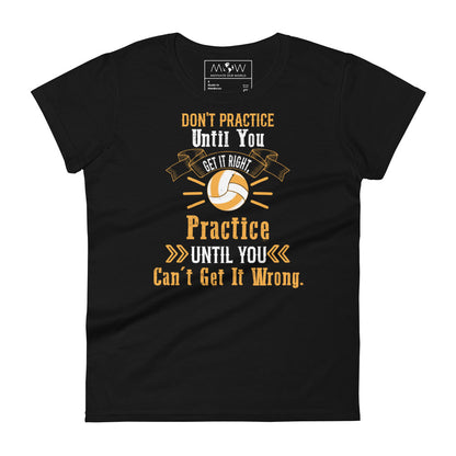 Practice Until You Can’t Get It Wrong Volleyball Women’s Motivational Black T-Shirt