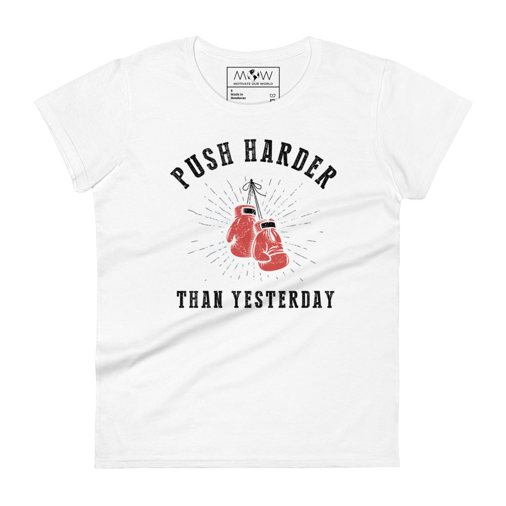 Push Harder Than Yesterday Women’s Motivational White T-Shirt
