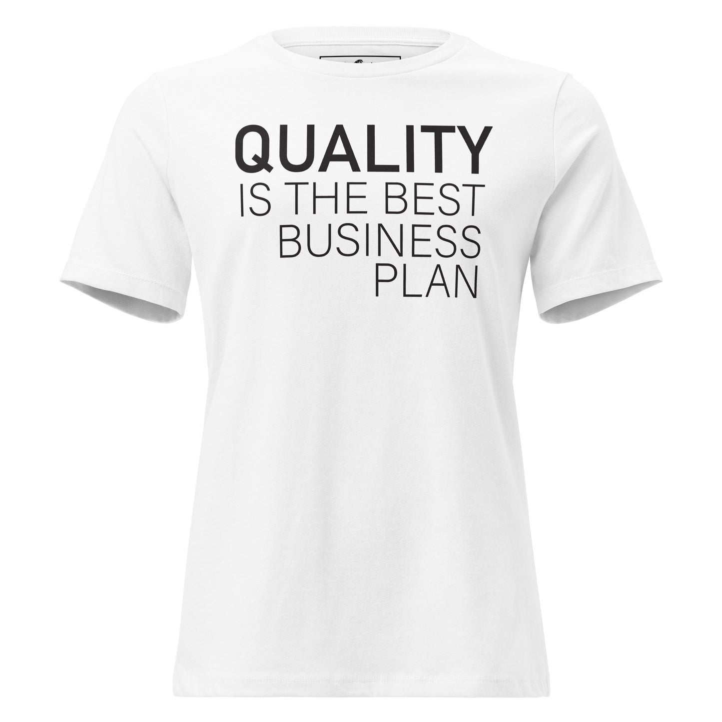 Quality Is The Best Business Plan White Motivational Women’s T-Shirt