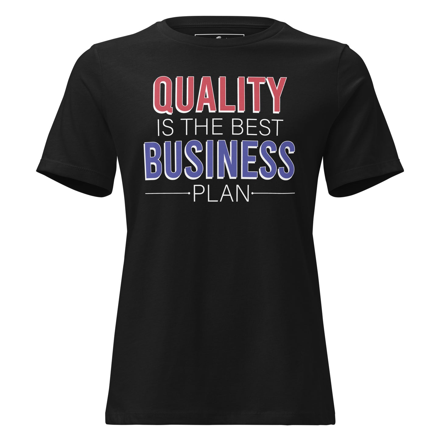 Quality The Best Business Plan Black Motivational Women’s T-Shirt