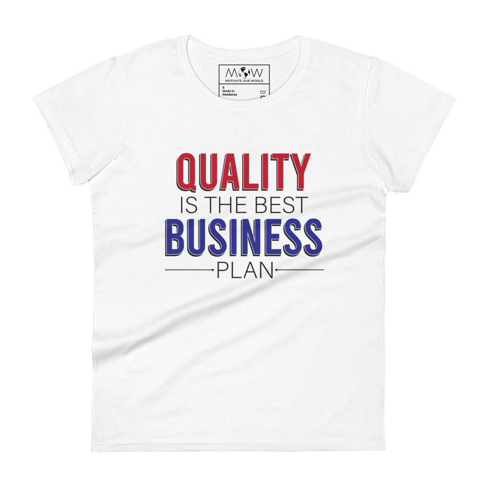 Quality is the Best Business Plan Women’s Motivational White T-Shirt