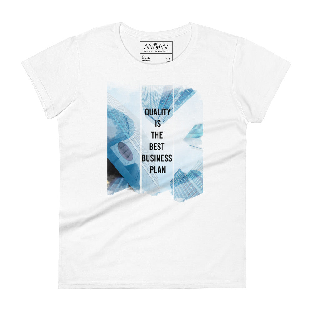 Quality is the Best Business Plan Women’s Motivational White T-Shirt