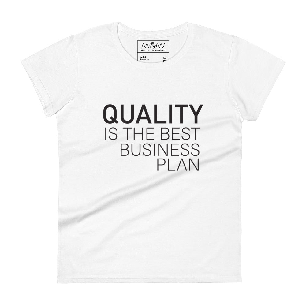 Quality is the Best Business Plan Women’s Motivational White T-Shirt